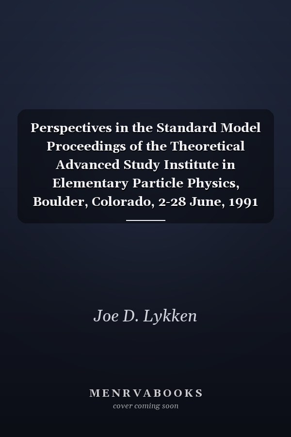 Perspectives in the Standard Model Proceedings of the Theoretical Advanced Study Institute in Elementary Particle Physics, Boulder, Colorado, 2-28 June, 1991