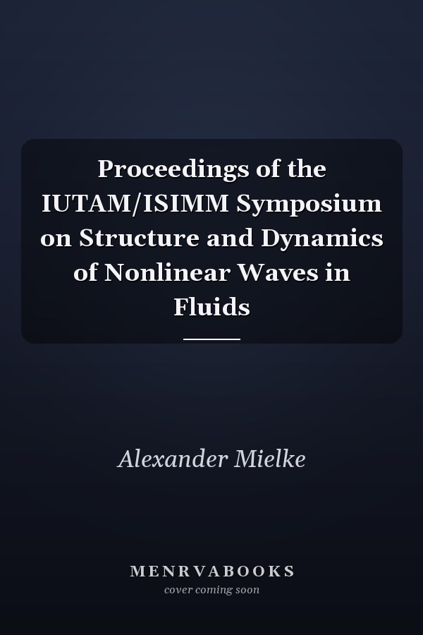 Proceedings of the IUTAM/ISIMM Symposium on Structure and Dynamics of Nonlinear Waves in Fluids