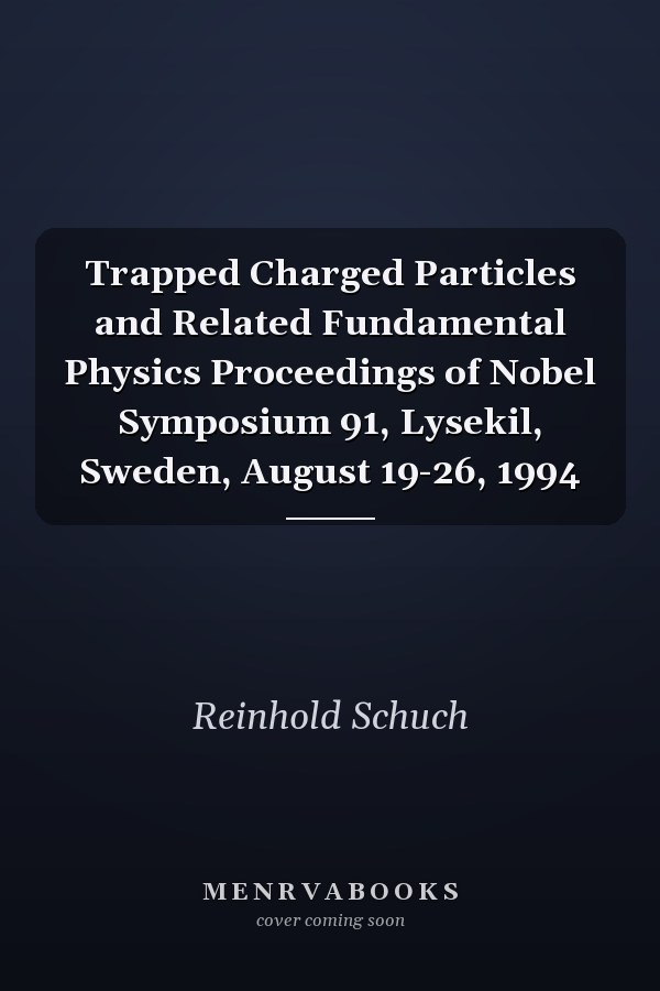 Trapped Charged Particles and Related Fundamental Physics Proceedings of Nobel Symposium 91, Lysekil, Sweden, August 19-26, 1994