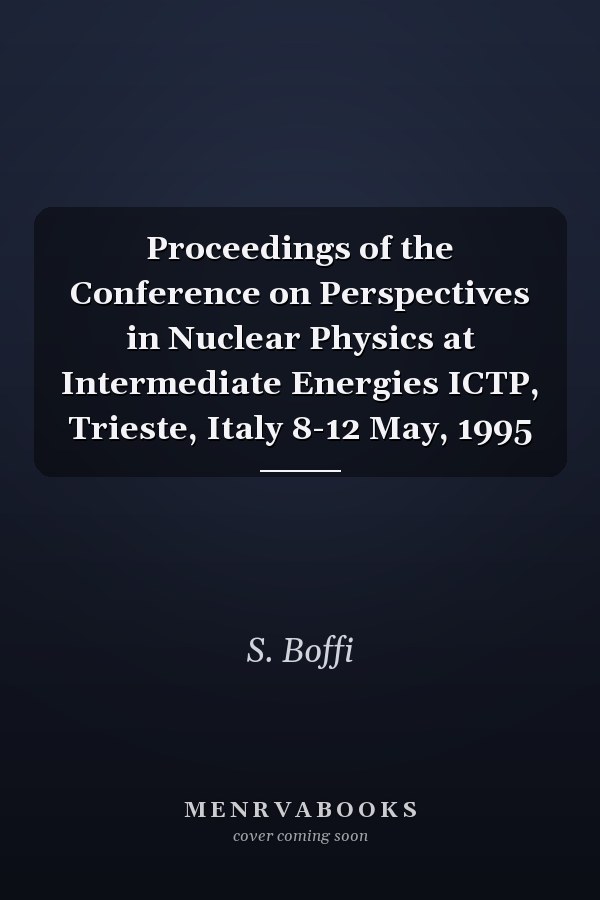 Proceedings of the Conference on Perspectives in Nuclear Physics at Intermediate Energies ICTP, Trieste, Italy 8-12 May, 1995