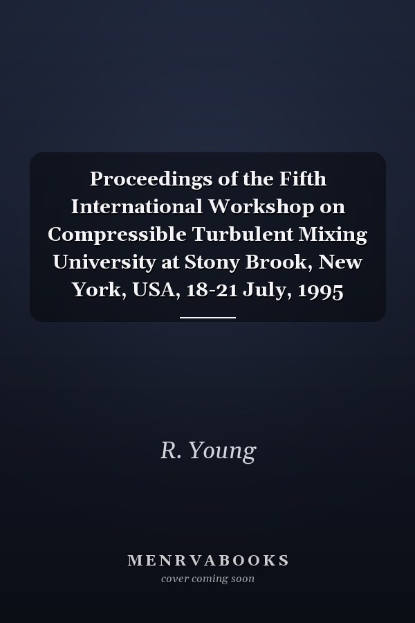 Proceedings of the Fifth International Workshop on Compressible Turbulent Mixing University at Stony Brook, New York, USA, 18-21 July, 1995