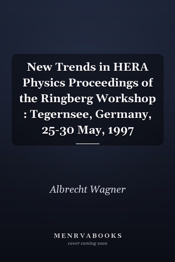 New Trends in HERA Physics Proceedings of the Ringberg Workshop : Tegernsee, Germany, 25-30 May, 1997