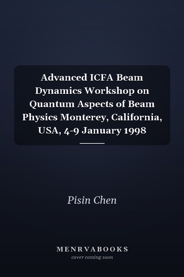 Advanced ICFA Beam Dynamics Workshop on Quantum Aspects of Beam Physics Monterey, California, USA, 4-9 January 1998