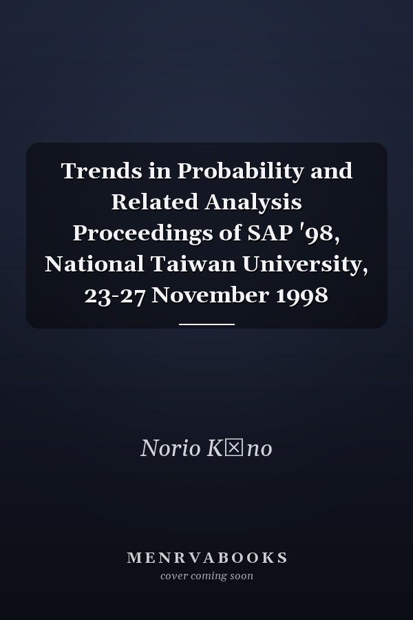 Trends in Probability and Related Analysis Proceedings of SAP '98, National Taiwan University, 23-27 November 1998