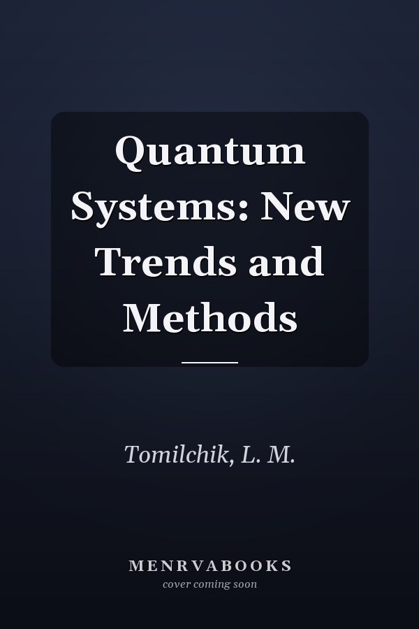 Quantum Systems: New Trends and Methods