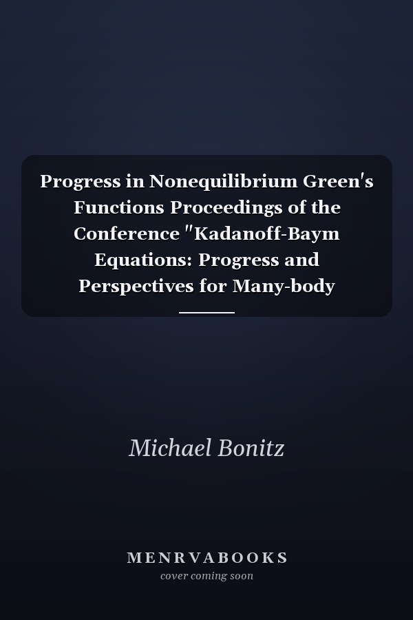 Progress in Nonequilibrium Green's Functions Proceedings of the Conference "Kadanoff-Baym Equations: Progress and Perspectives for Many-body Physics", Rostock, Germany, 20-24 September 1999