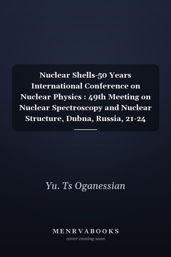 Nuclear Shells-50 Years International Conference on Nuclear Physics : 49th Meeting on Nuclear Spectroscopy and Nuclear Structure, Dubna, Russia, 21-24 April 1999