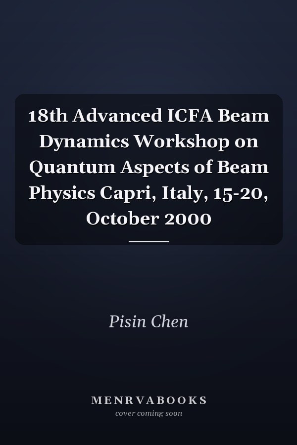 18th Advanced ICFA Beam Dynamics Workshop on Quantum Aspects of Beam Physics Capri, Italy, 15-20, October 2000