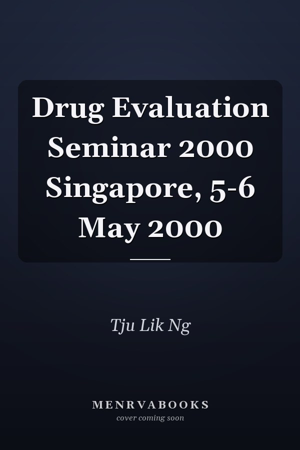 Drug Evaluation Seminar 2000 Singapore, 5-6 May 2000