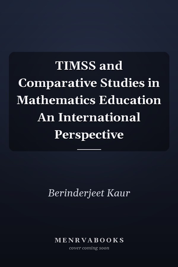 TIMSS and Comparative Studies in Mathematics Education An International Perspective