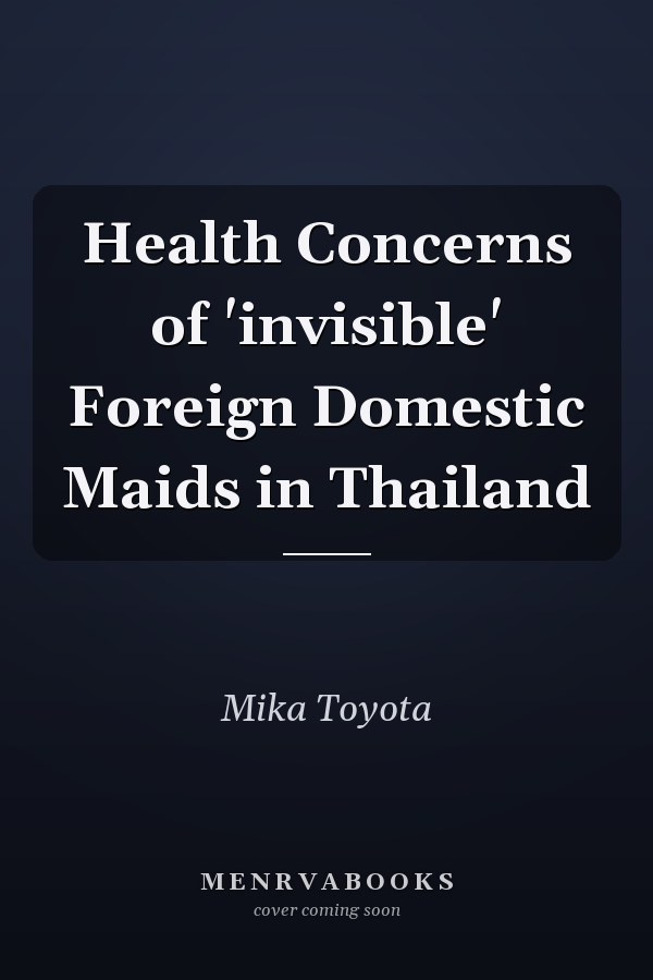 Health Concerns of 'invisible' Foreign Domestic Maids in Thailand