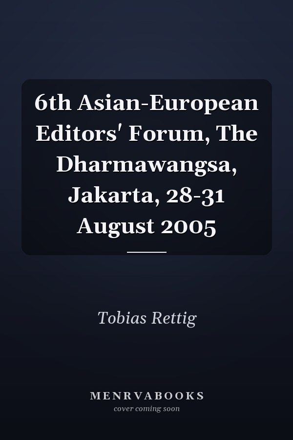 6th Asian-European Editors' Forum, The Dharmawangsa, Jakarta, 28-31 August 2005