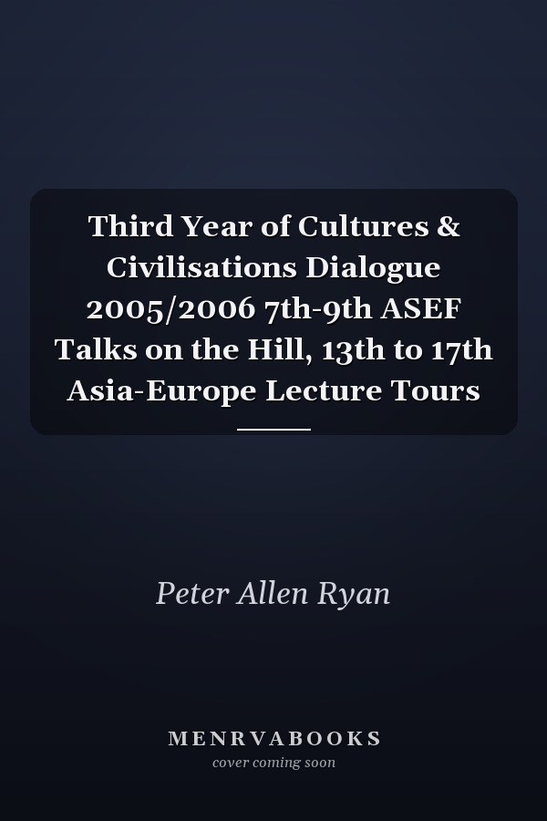 Third Year of Cultures & Civilisations Dialogue 2005/2006 7th-9th ASEF Talks on the Hill, 13th to 17th Asia-Europe Lecture Tours