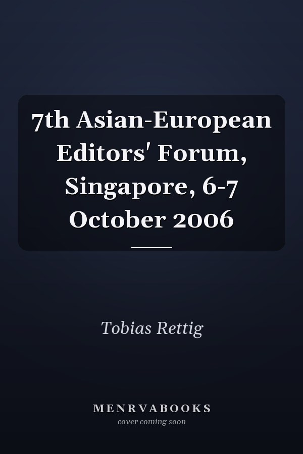 7th Asian-European Editors' Forum, Singapore, 6-7 October 2006
