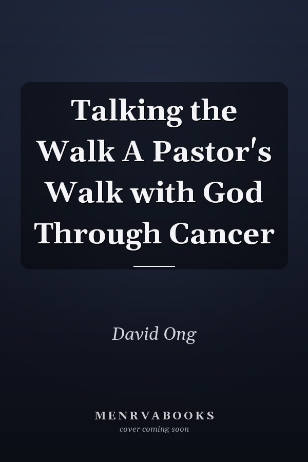 Talking the Walk A Pastor's Walk with God Through Cancer
