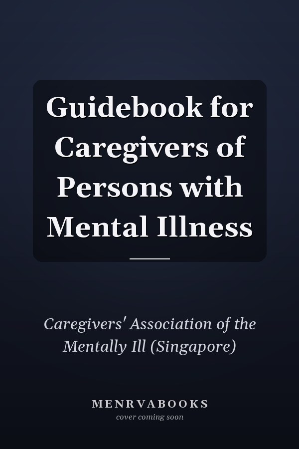 Guidebook for Caregivers of Persons with Mental Illness
