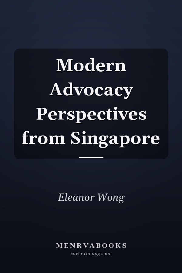 Modern Advocacy Perspectives from Singapore