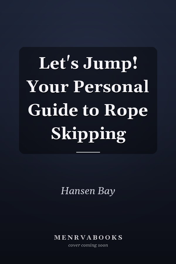 Let's Jump! Your Personal Guide to Rope Skipping