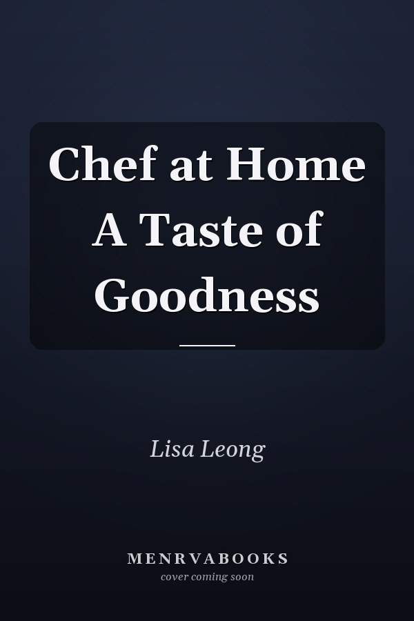 Chef at Home A Taste of Goodness