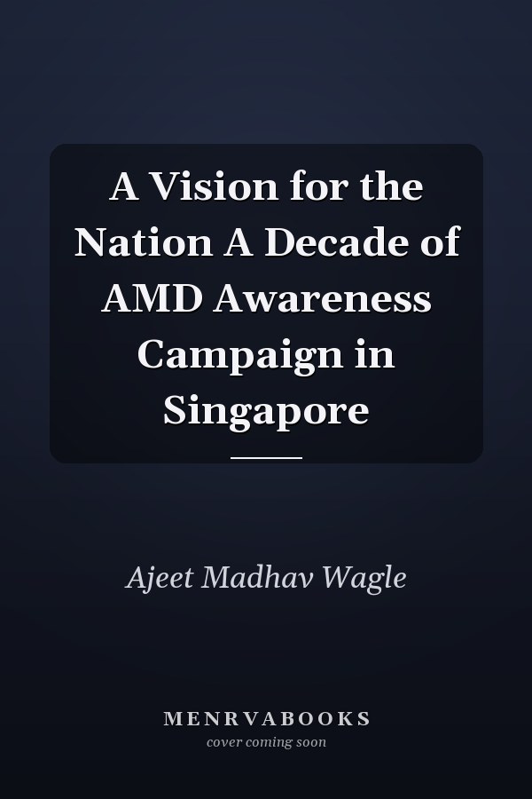 A Vision for the Nation A Decade of AMD Awareness Campaign in Singapore