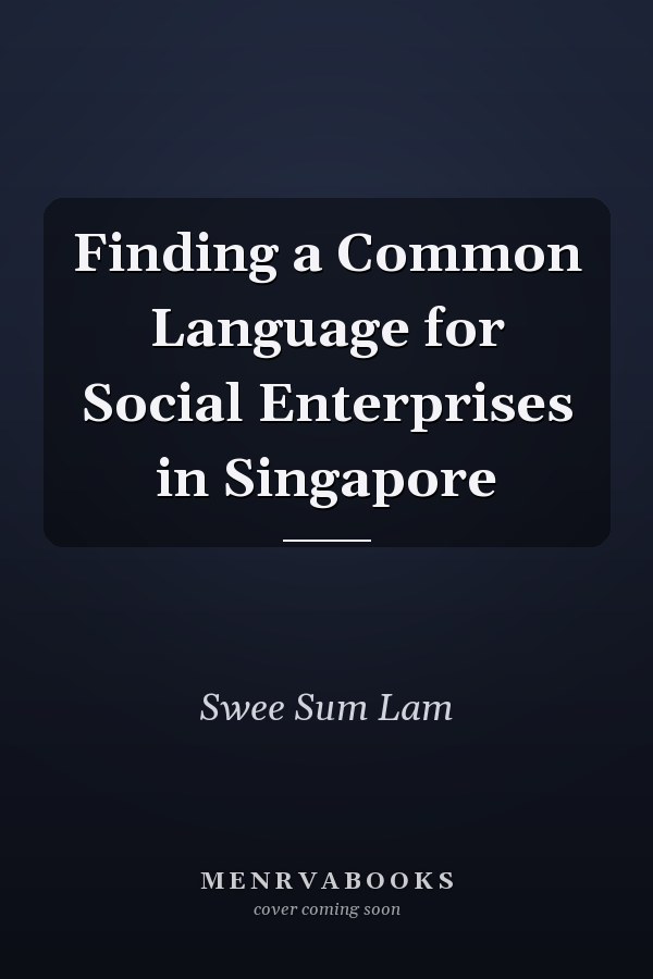 Finding a Common Language for Social Enterprises in Singapore