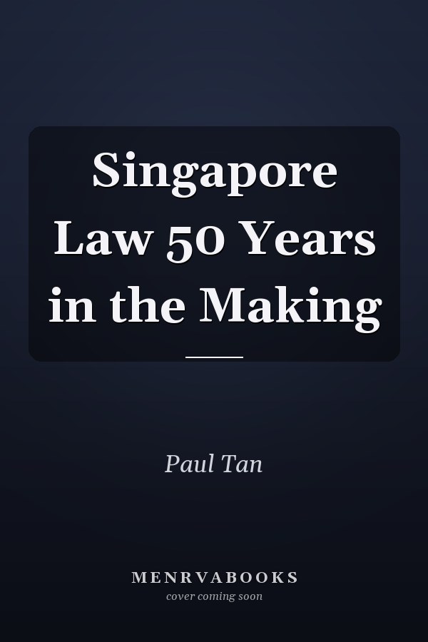 Singapore Law 50 Years in the Making