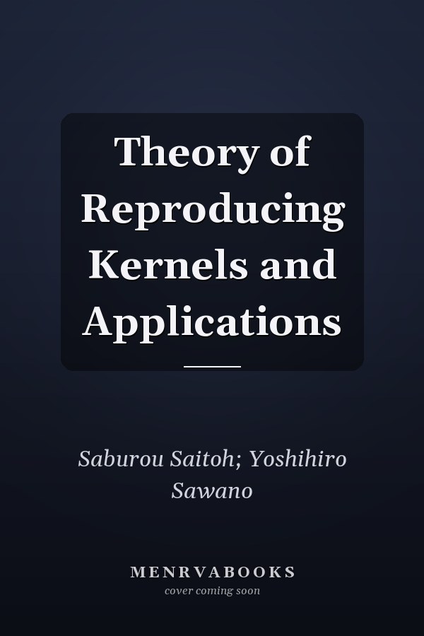 Theory of Reproducing Kernels and Applications