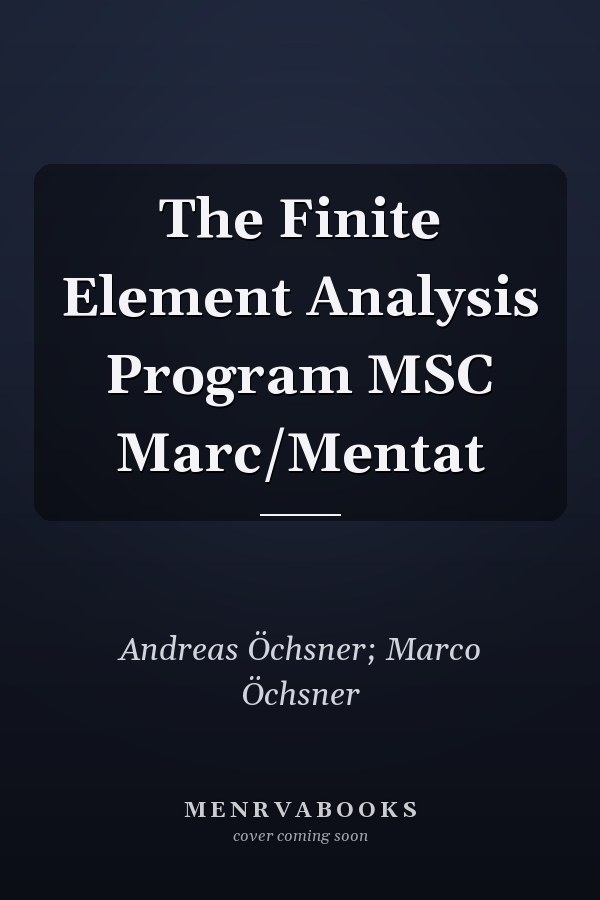 The Finite Element Analysis Program MSC Marc/Mentat