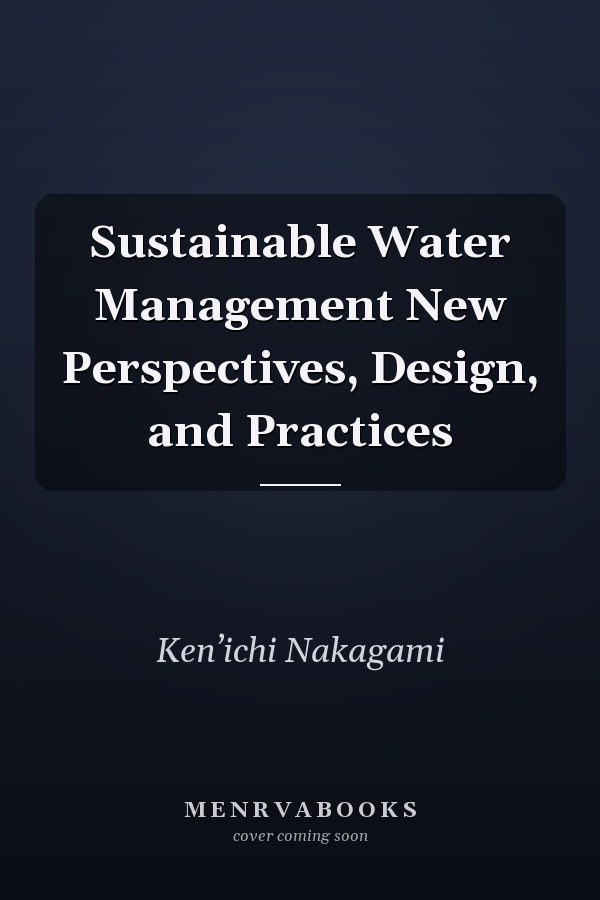 Sustainable Water Management New Perspectives, Design, and Practices