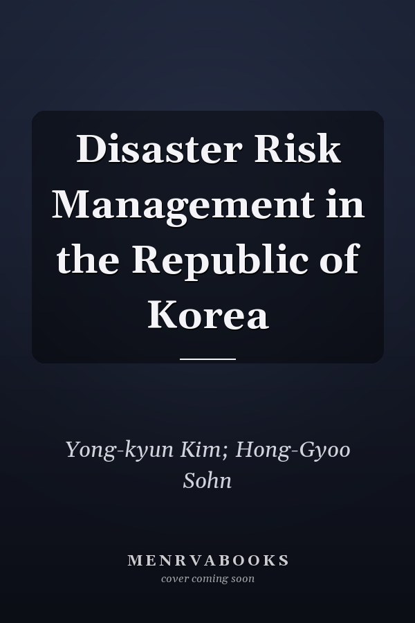 Disaster Risk Management in the Republic of Korea