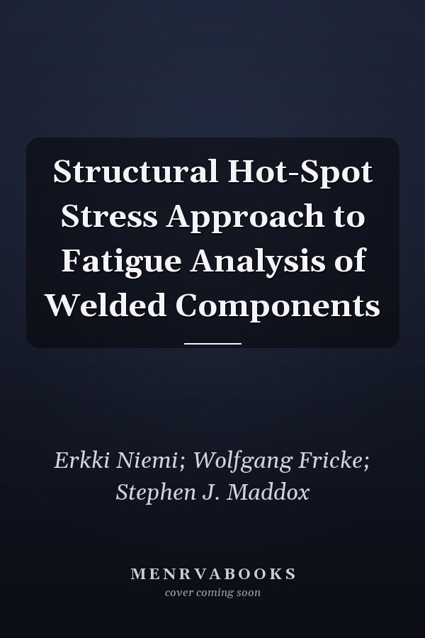 Structural Hot-Spot Stress Approach to Fatigue Analysis of Welded Components