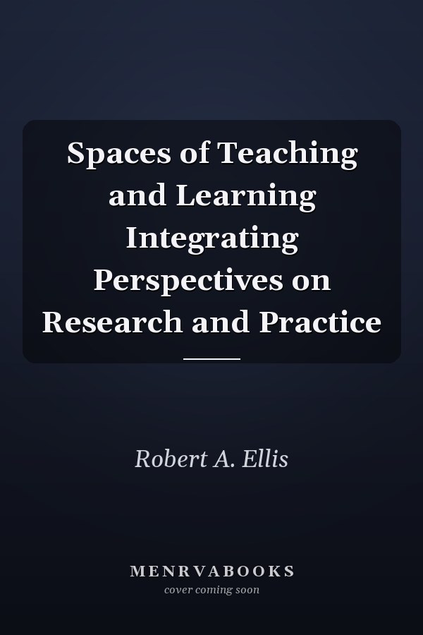 Spaces of Teaching and Learning Integrating Perspectives on Research and Practice