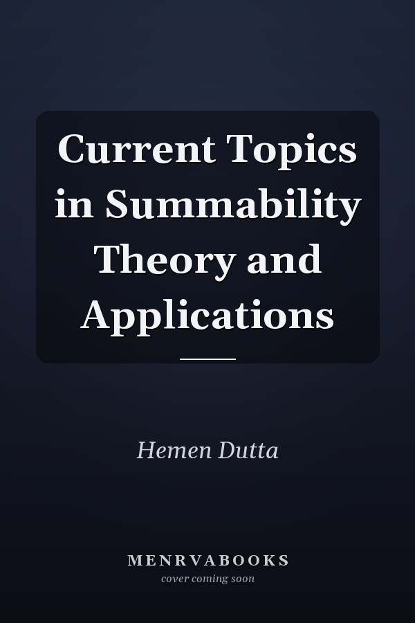 Current Topics in Summability Theory and Applications