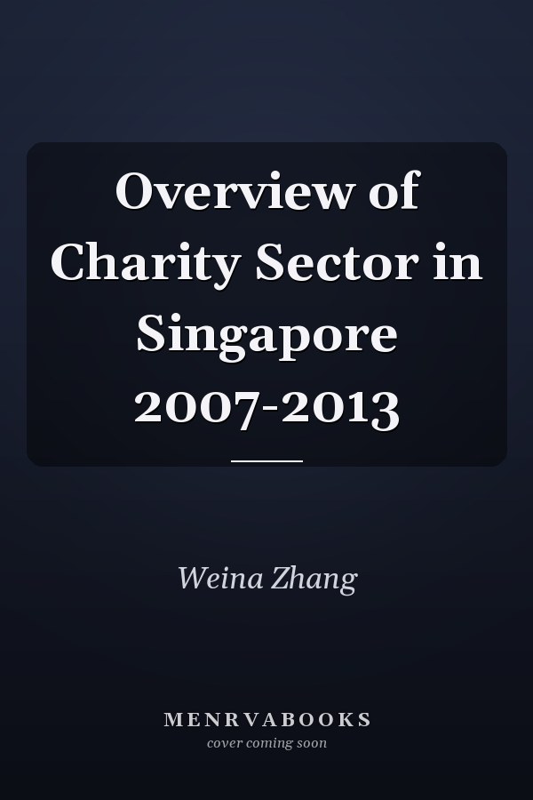 Overview of Charity Sector in Singapore 2007-2013