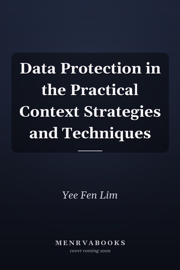 Data Protection in the Practical Context Strategies and Techniques