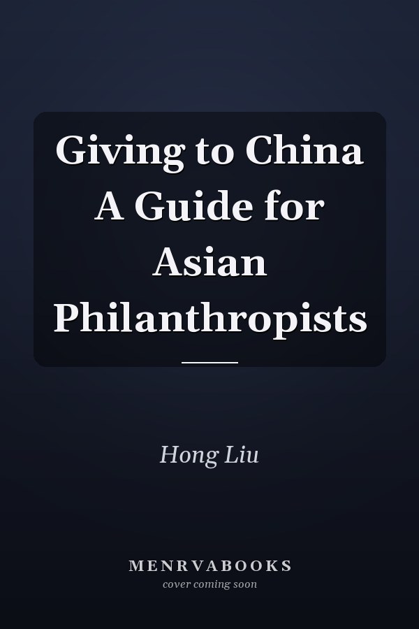 Giving to China A Guide for Asian Philanthropists