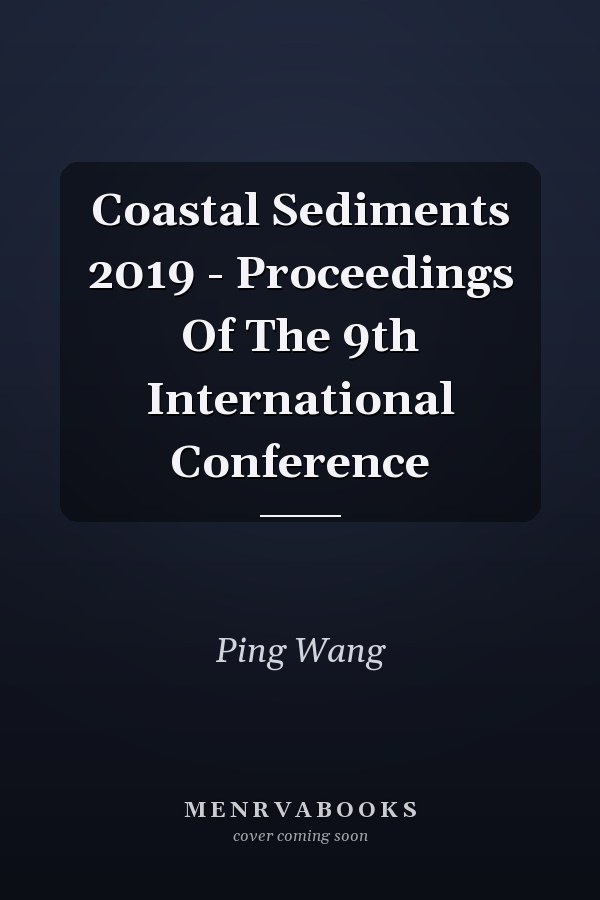 Coastal Sediments 2019 - Proceedings Of The 9th International Conference