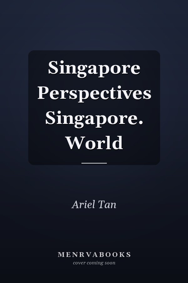 Singapore Perspectives Singapore. World