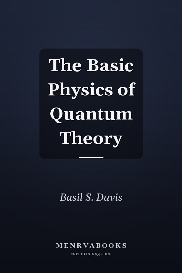 The Basic Physics of Quantum Theory