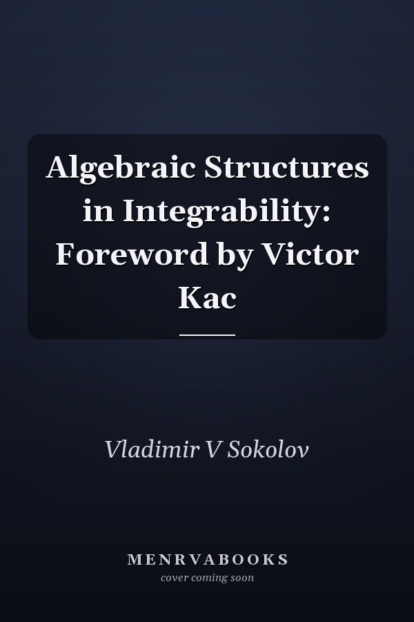 Algebraic Structures in Integrability: Foreword by Victor Kac