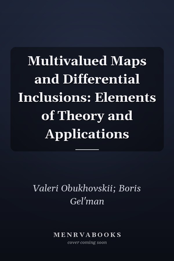 Multivalued Maps and Differential Inclusions: Elements of Theory and Applications