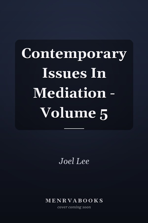 Contemporary Issues In Mediation - Volume 5