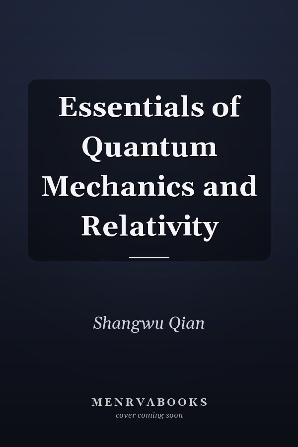 Essentials of Quantum Mechanics and Relativity