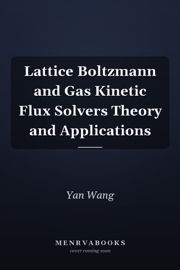 Lattice Boltzmann and Gas Kinetic Flux Solvers Theory and Applications