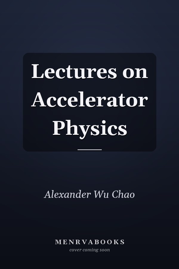 Lectures on Accelerator Physics