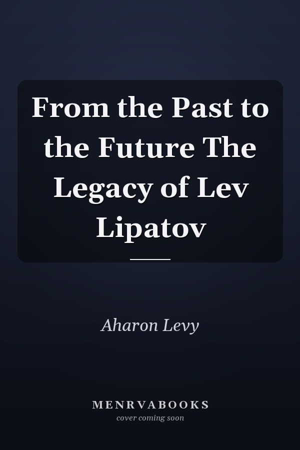 From the Past to the Future The Legacy of Lev Lipatov