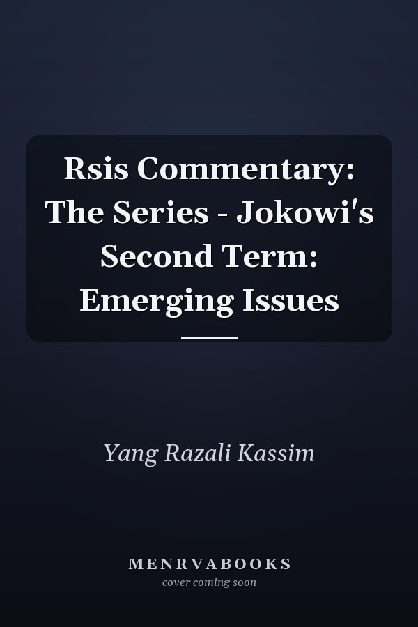 Rsis Commentary: The Series - Jokowi's Second Term: Emerging Issues