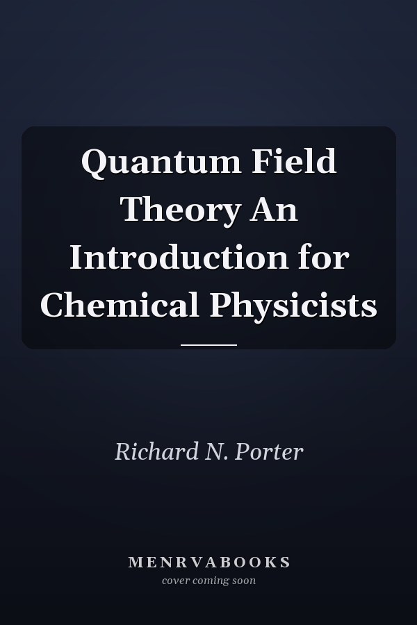 Quantum Field Theory An Introduction for Chemical Physicists
