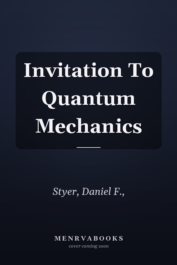 Invitation To Quantum Mechanics