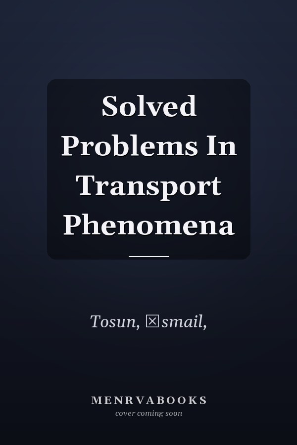Solved Problems In Transport Phenomena
